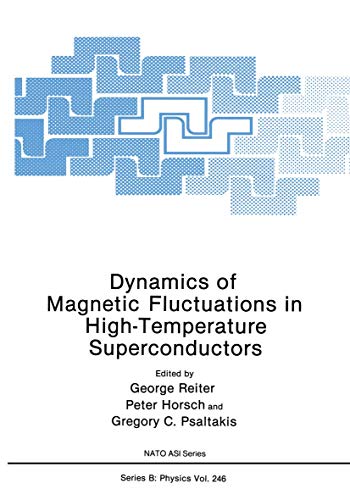 Dynamics of Magnetic Fluctuations in High-Temperature Superconductors (Nato Science Series B:, 246, Band 246)