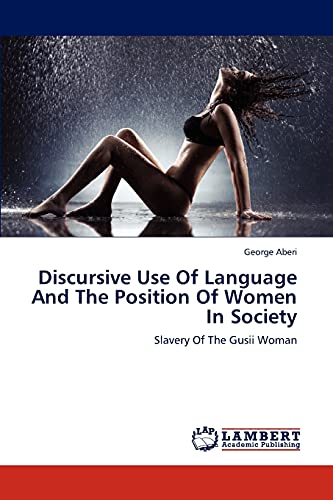 Discursive Use Of Language And The Position Of Women In Society: Slavery Of The Gusii Woman