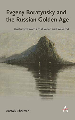 Evgeny Boratynsky and the Russian Golden Age: Unstudied Words That Wove and Wavered (Anthem Russian, East European and Eurasian Studies)