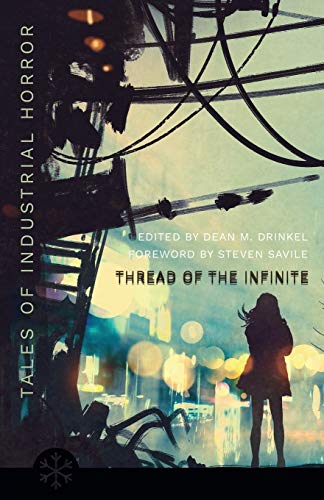 The Thread of the Infinite: Tales of Industrial Horror (Snowbooks Anthologies)