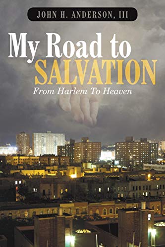 My Road To Salvation: From Harlem To Heaven