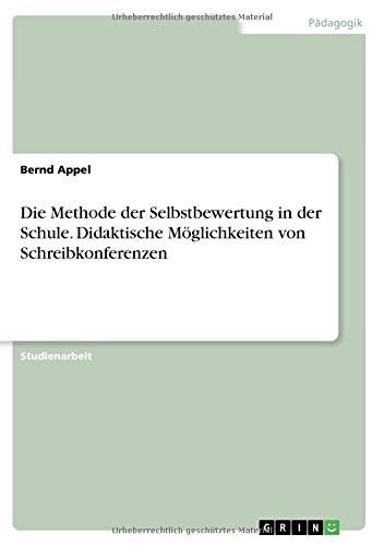 Die Methode der Selbstbewertung in der Schule. Didaktische Möglichkeiten von Schreibkonferenzen