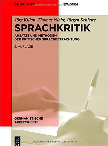 Sprachkritik: Ansätze und Methoden der kritischen Sprachbetrachtung (Germanistische Arbeitshefte, Band 43)