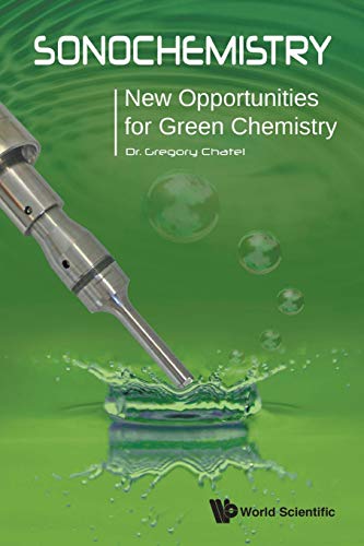 Gregory Chatel Sonochemistry, New Opportunities For Green Chemistry