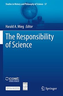 The Responsibility of Science (Studies in History and Philosophy of Science, 57, Band 57)