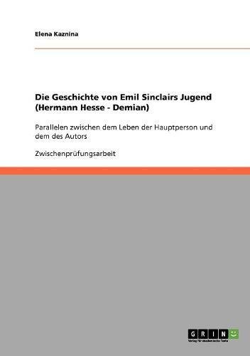 Die Geschichte von Emil Sinclairs Jugend (Hermann Hesse - Demian): Parallelen zwischen dem Leben der Hauptperson und dem des Autors