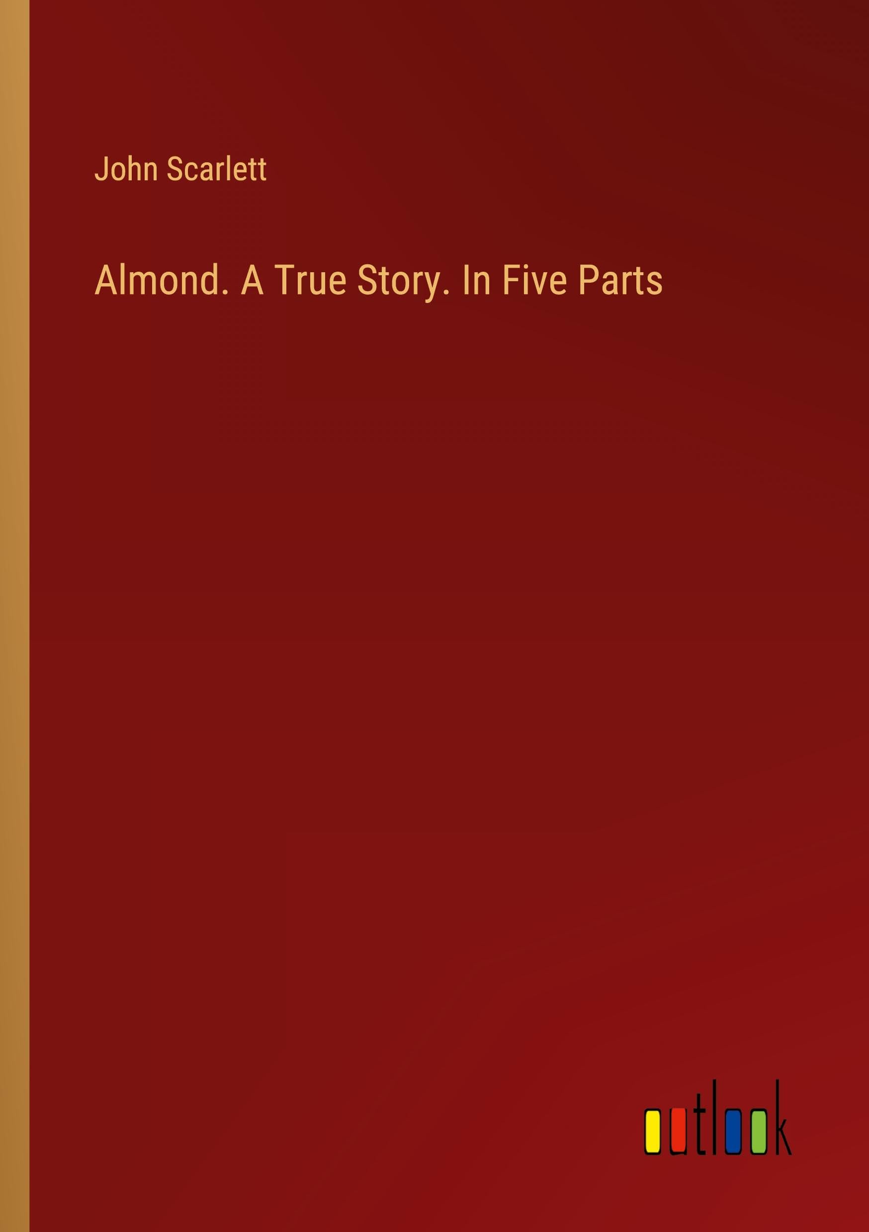 Almond. A True Story. In Five Parts