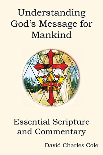 Understanding God’s Message for Mankind: Essential Scripture and Commentary