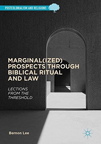 Marginal(ized) Prospects through Biblical Ritual and Law: Lections from the Threshold (Postcolonialism and Religions)