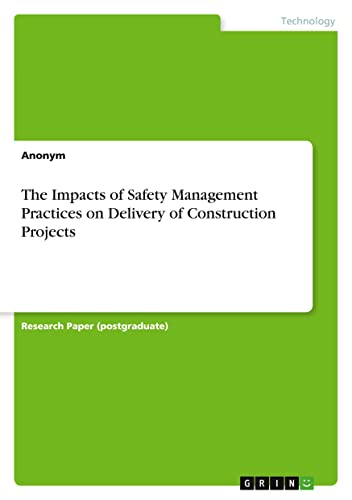 The Impacts of Safety Management Practices on Delivery of Construction Projects