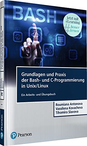 Grundlagen und Praxis der Bash-und C-Programmierung in Unix/Linux. Mit eLearning-Zugang Tutor | Bash-und C-Programmierung in Unix/Linux: Ein Arbeits- und Übungsbuch (Pearson Studium - IT)