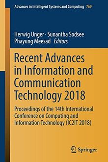 Recent Advances in Information and Communication Technology 2018: Proceedings of the 14th International Conference on Computing and Information ... Intelligent Systems and Computing, Band 769)