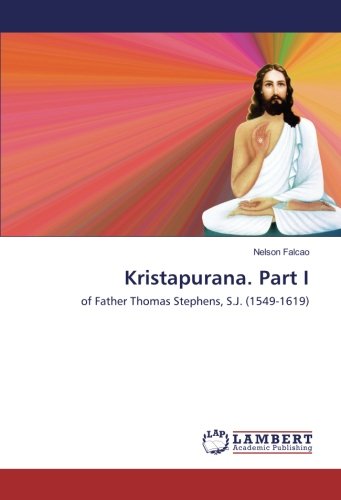 Kristapurana. Part I: of Father Thomas Stephens, S.J. (1549-1619)