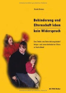 Behinderung und Elternschaft leben - Kein Widerspruch!