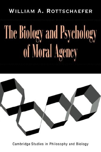 Biology & Psychology Moral Agency (Cambridge Studies in Philosophy and Biology)
