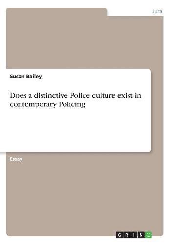Does a distinctive Police culture exist in contemporary Policing