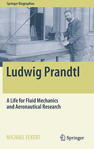 Ludwig Prandtl: A Life for Fluid Mechanics and Aeronautical Research (Springer Biographies)