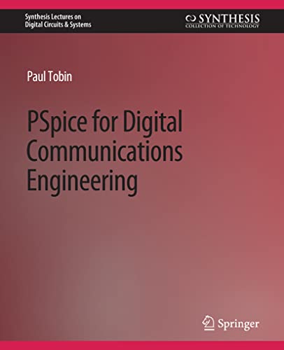 PSpice for Digital Communications Engineering (Synthesis Lectures on Digital Circuits & Systems)