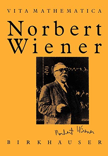 Norbert Wiener 1894–1964 (Vita Mathematica (5), Band 5)