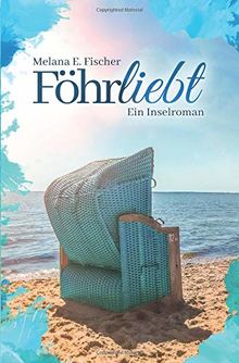 Föhr Reihe: Föhrliebt Ein Inselroman