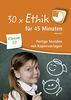 30 x Ethik für 45 Minuten - Klasse 1/2: Fertige Stunden mit Kopiervorlagen