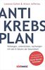 Der Antikrebs-Plan: Vorbeugen, unterstützen, nachsorgen mit den 6 Säulen der Gesundheit - Das Praxisbuch zum Bestseller von David Servan-Schreiber