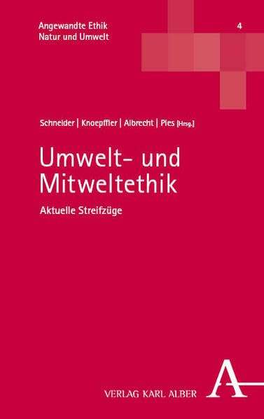 Umwelt- und Mitweltethik: Aktuelle Streifzüge (Angewandte Ethik: Natur und Umwelt)