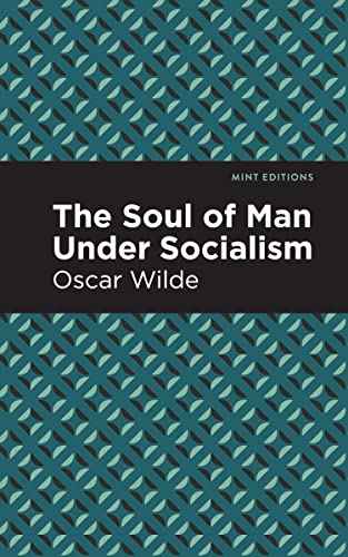 The Soul of Man Under Socialism (Mint Editions―Political and Social Narratives)