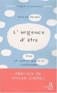 L'urgence d'être : zen et autres plaisirs inattendus