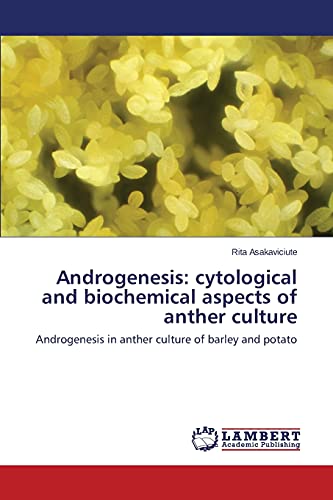 Androgenesis: cytological and biochemical aspects of anther culture: Androgenesis in anther culture of barley and potato