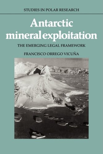 Francisco Orrego Vicuña Antarctic Mineral Exploitation, The Emerging Legal Framework (Studies In Polar Research)
