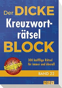 Der dicke Kreuzworträtsel-Block Band 22: 300 knifflige Rätsel für immer und überall