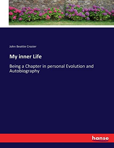 My inner Life: Being a Chapter in personal Evolution and Autobiography