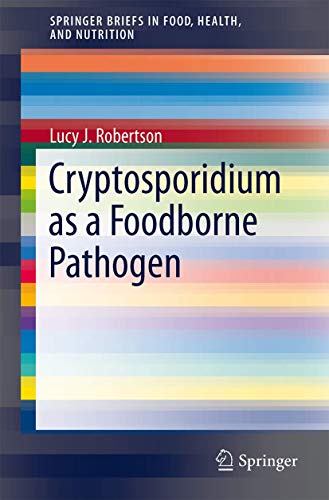 Cryptosporidium as a Foodborne Pathogen (SpringerBriefs in Food, Health, and Nutrition)