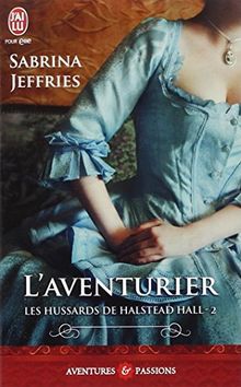 Les hussards de Halstead Hall. Vol. 2. L'aventurier