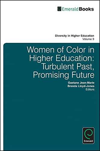 Women of Color in Higher Education: Turbulent Past, Promising Future (Diversity in Higher Education, 9, Band 9)