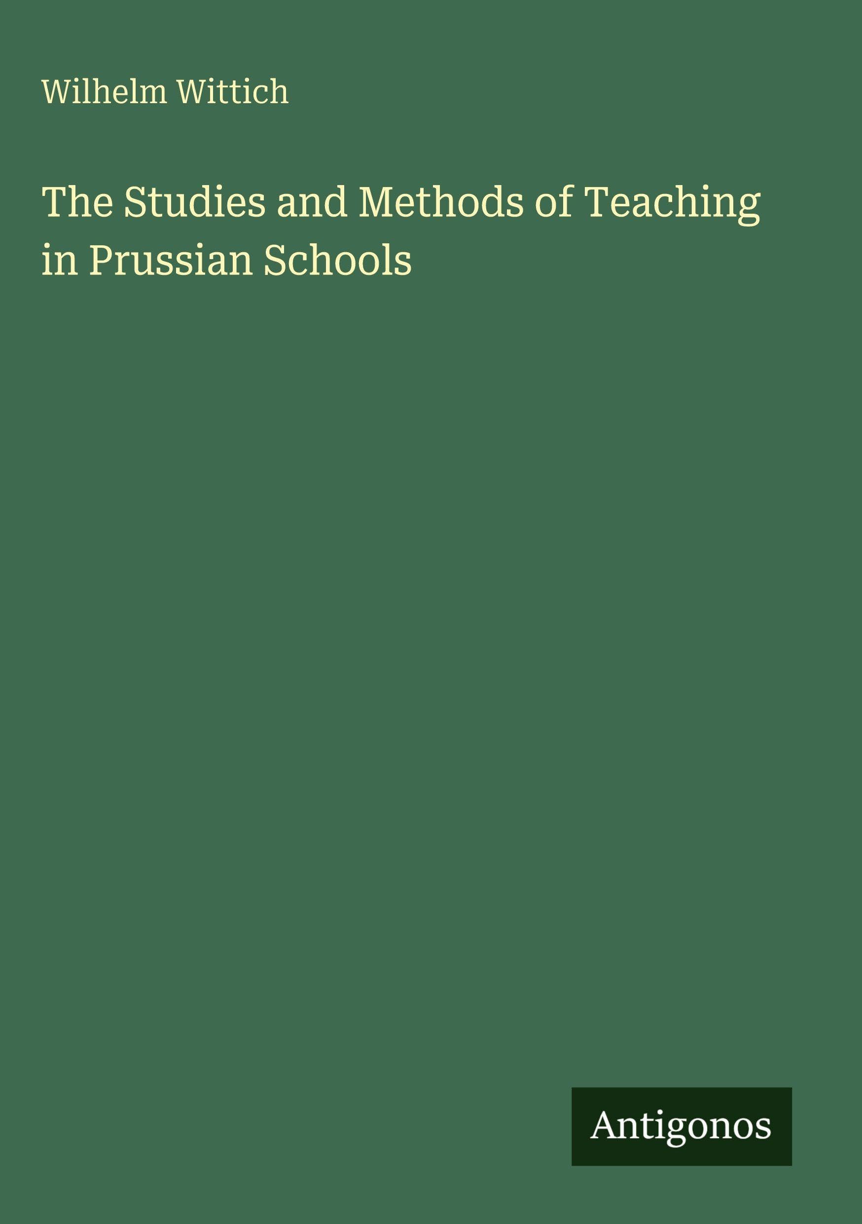 The Studies and Methods of Teaching in Prussian Schools
