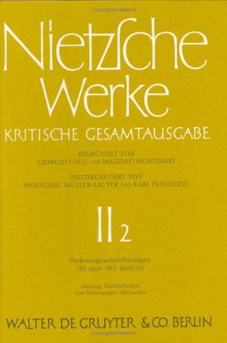 Nietzsche, Friedrich: Werke. Abteilung 2: Werke, Kritische Gesamtausgabe, Abt.2, Bd.2, Vorlesungsaufzeichnungen (SS 1869 - WS 1869/70); Anhang: ... : Vorlesungsaufzeichnungen: Band 2