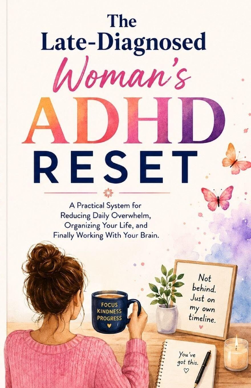 The Late-Diagnosed Woman's ADHD Reset