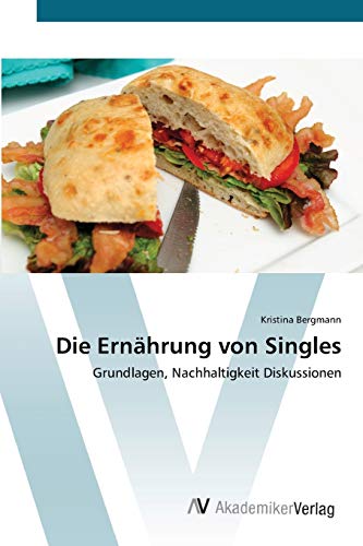 Die Ernährung von Singles: Grundlagen, Nachhaltigkeit Diskussionen