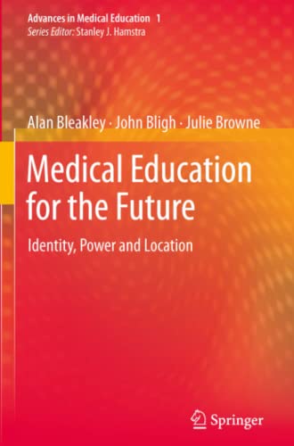 Medical Education for the Future: Identity, Power and Location (Advances in Medical Education, Band 1)