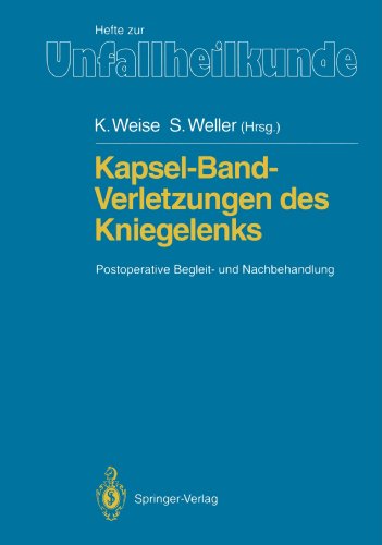 Kapsel-Band-Verletzungen des Kniegelenks: Postoperative Begleit- und Nachbehandlung (Hefte zur Zeitschrift Der Unfallchirurg) (German Edition)