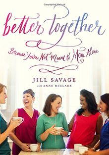 Better Together: Because You're Not Meant to Mom Alone