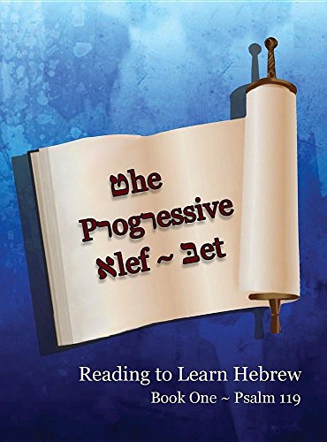 The Progressive Alef-Bet ~ Psalm 119: Color Edition (Reading to Learn Hebrew: Book 1)