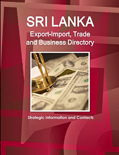 Sri Lanka Export-Import, Trade and Business Directory - Strategic Information and Contacts (World Strategic and Business Information Library)