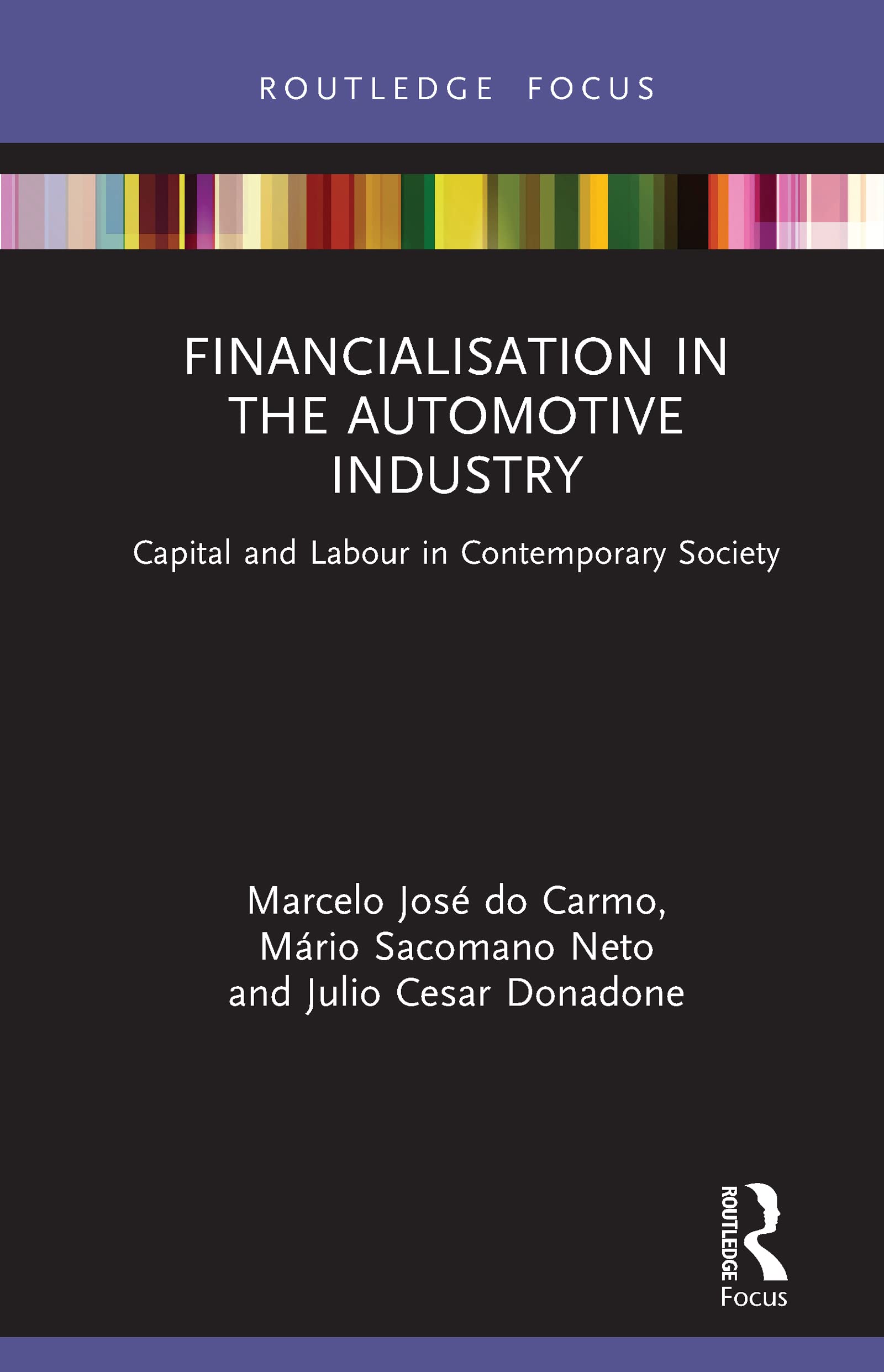 Financialisation in the Automotive Industry: Capital and Labour in Contemporary Society (Routledge Frontiers of Political Economy)