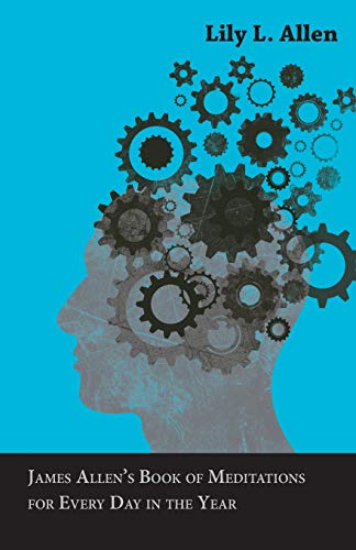James Allen’s Book of Meditations for Every Day in the Year: With an Essay from Within You is the Power by Henry Thomas Hamblin