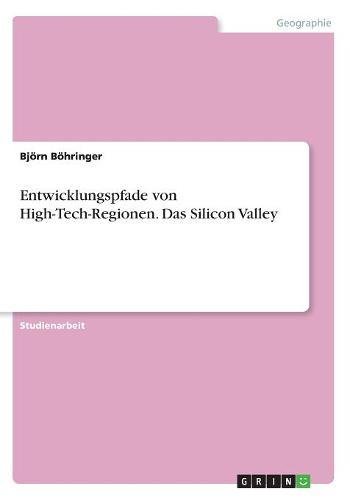 Entwicklungspfade von High-Tech-Regionen. Das Silicon Valley