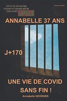 ANNABELLE 37 ANS J+170 UNE VIE DE COVID SANS FIN !: Annabelle GEORGES