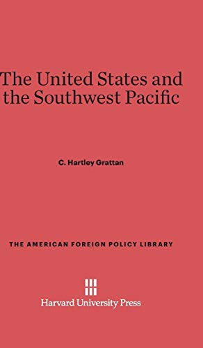 The United States and the Southwest Pacific (American Foreign Policy Library, Band 6)